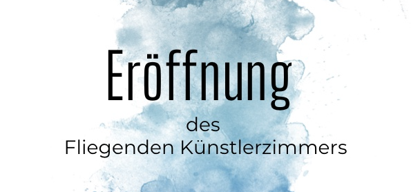 Eröffnung des Fliegenden Künstlerzimmers